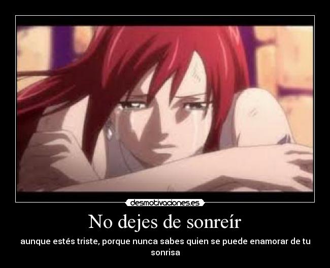 No dejes de sonreír - aunque estés triste, porque nunca sabes quien se puede enamorar de tu sonrisa