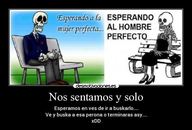 Nos sentamos y solo -