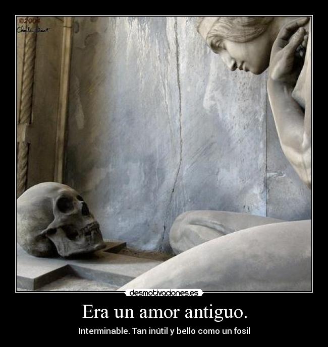 Era un amor antiguo. - 
