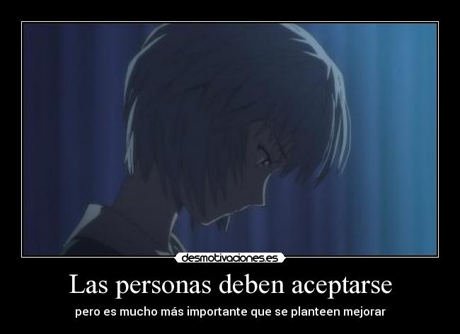 Las personas deben aceptarse - pero es mucho más importante que se planteen mejorar