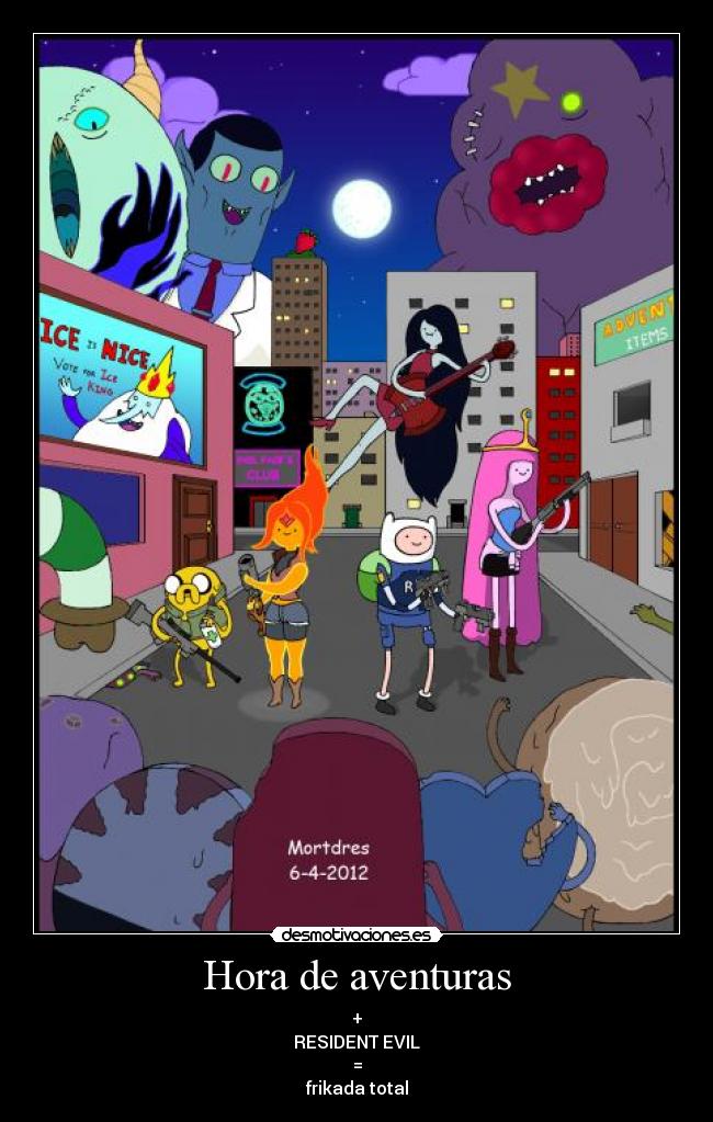 Hora de aventuras - +
RESIDENT EVIL
=
frikada total