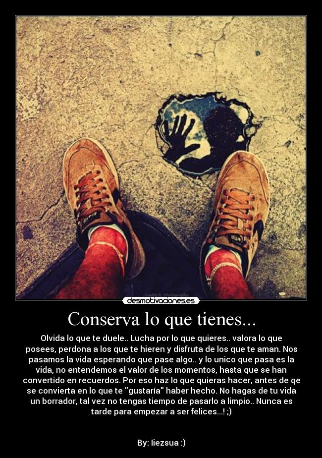 Conserva lo que tienes... -