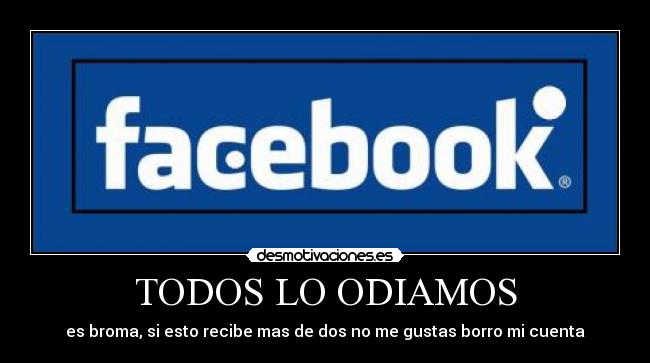 TODOS LO ODIAMOS - es broma, si esto recibe mas de dos no me gustas borro mi cuenta