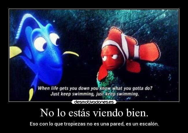 No lo estás viendo bien. - Eso con lo que tropiezas no es una pared, es un escalón.