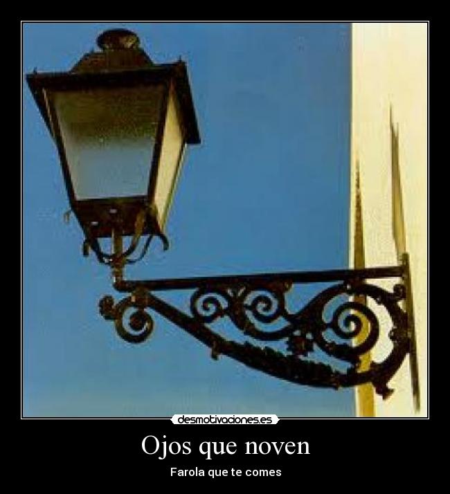 Ojos que noven - Farola que te comes