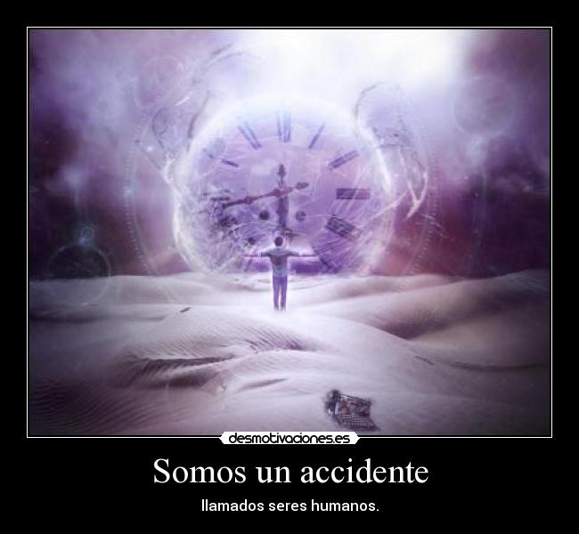 carteles somos accidente llamados seres humanos revelation desmotivaciones