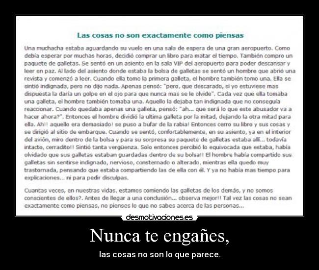 Nunca te engañes, - las cosas no son lo que parece.