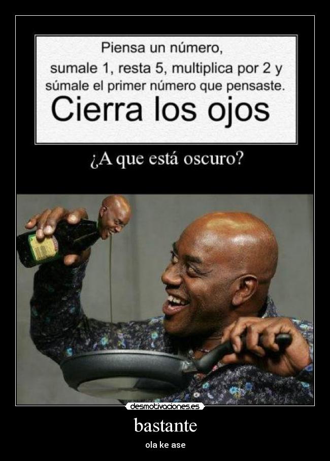 bastante - ola ke ase