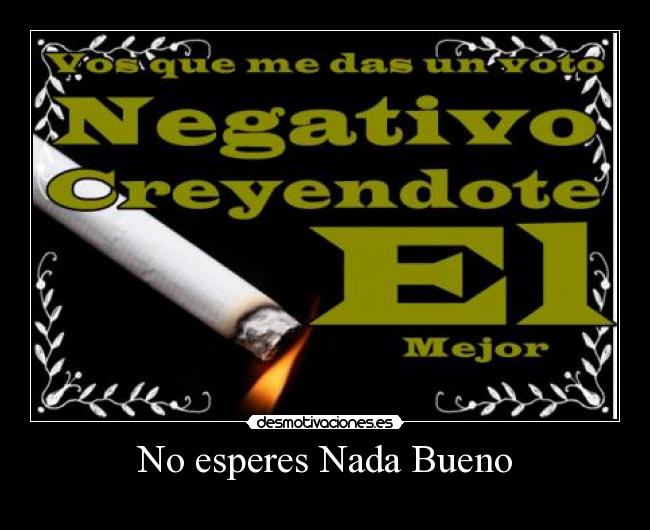 No esperes Nada Bueno - 