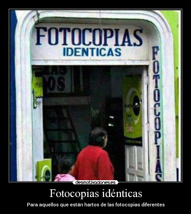 Fotocopias idénticas - Para aquellos que están hartos de las fotocopias diferentes