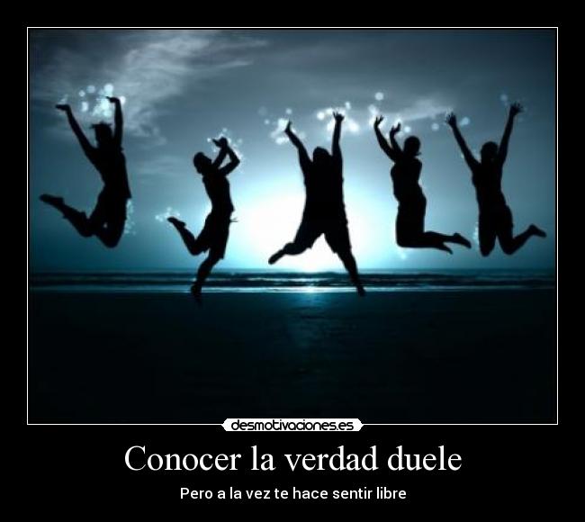 Conocer la verdad duele -
