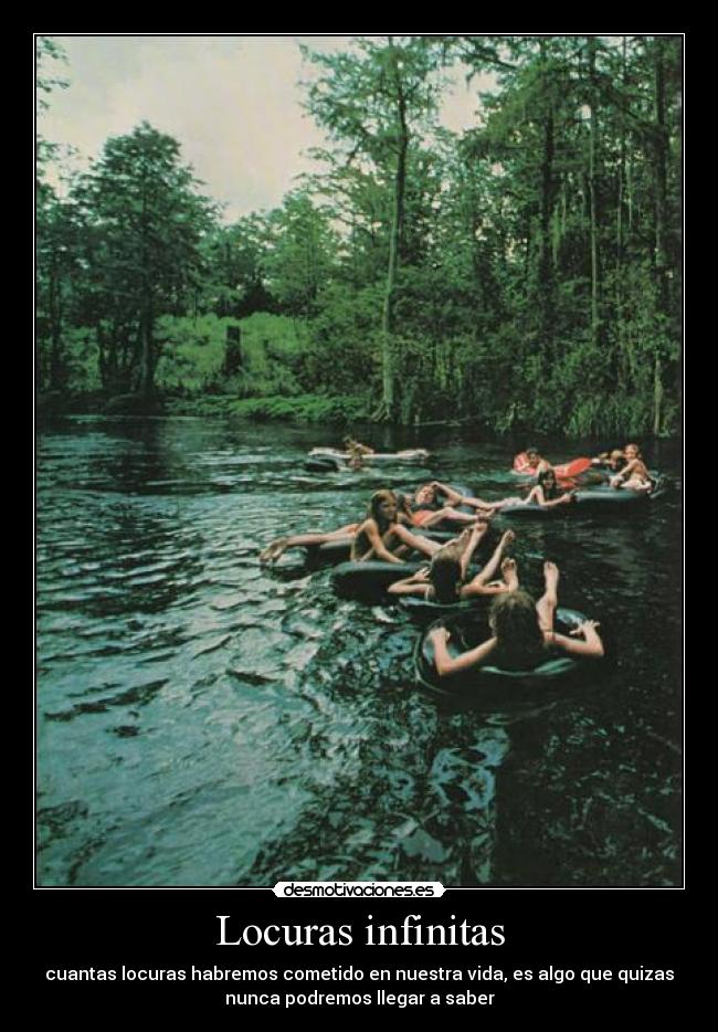 Locuras infinitas - cuantas locuras habremos cometido en nuestra vida, es algo que quizas
nunca podremos llegar a saber