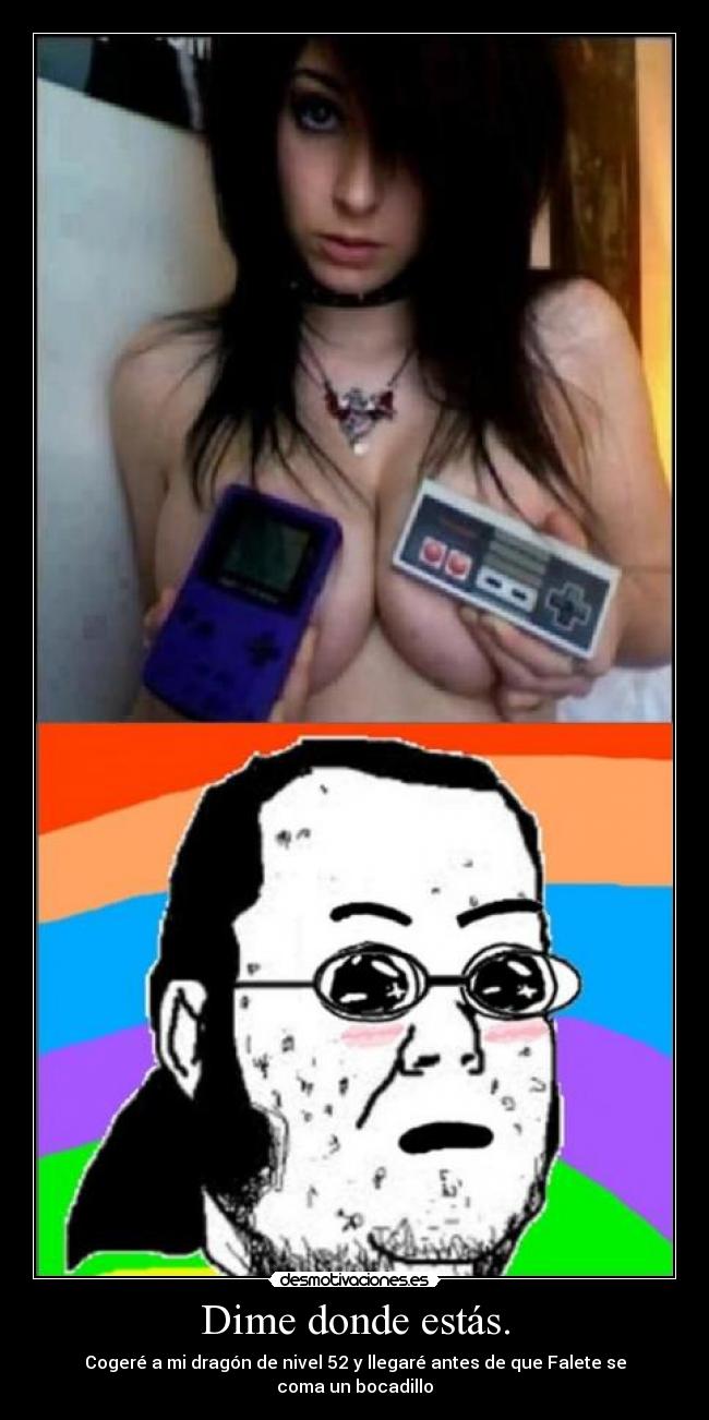 Dime donde estás. - Cogeré a mi dragón de nivel 52 y llegaré antes de que Falete se coma un bocadillo