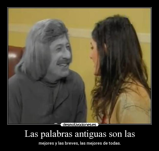 Las palabras antiguas son las -