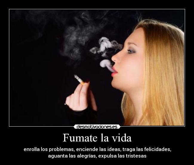Fumate la vida -