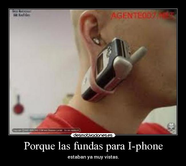 Porque las fundas para I-phone - estaban ya muy vistas.
