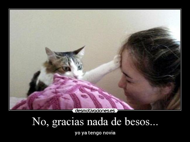No, gracias nada de besos... -
