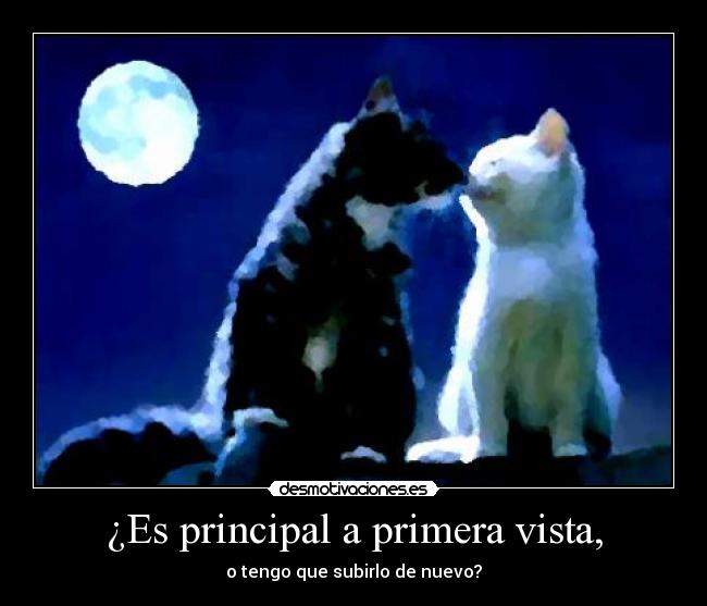 ¿Es principal a primera vista, - o tengo que subirlo de nuevo?