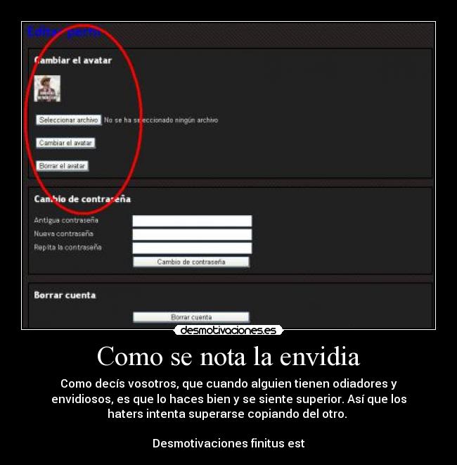 Como se nota la envidia - Como decís vosotros, que cuando alguien tienen odiadores y
envidiosos, es que lo haces bien y se siente superior. Así que los
haters intenta superarse copiando del otro. 

Desmotivaciones finitus est