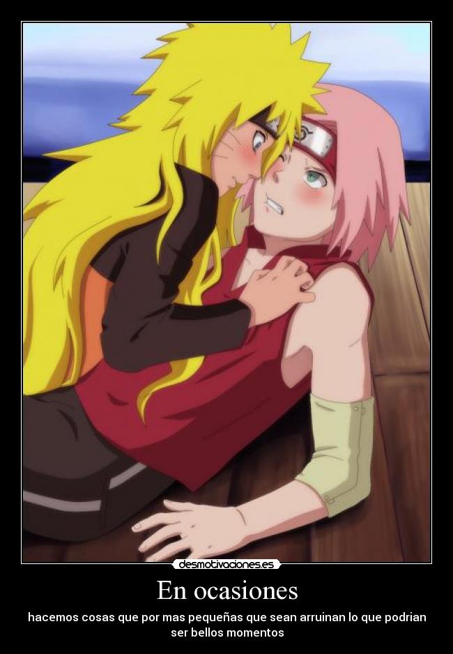 En ocasiones - hacemos cosas que por mas pequeñas que sean arruinan lo que podrian
ser bellos momentos