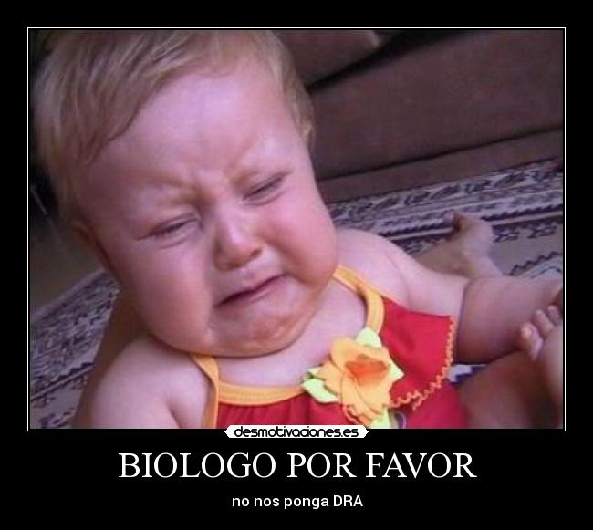 carteles dra biologo profe por favor nos ponga desmotivaciones