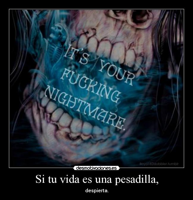 Si tu vida es una pesadilla, - 