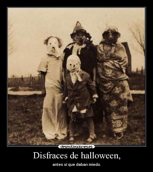 Disfraces de halloween, - antes sí que daban miedo.