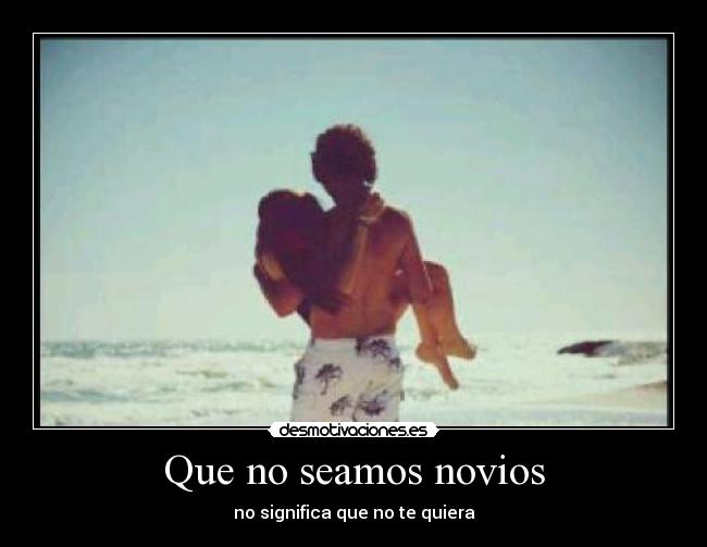 Que no seamos novios -