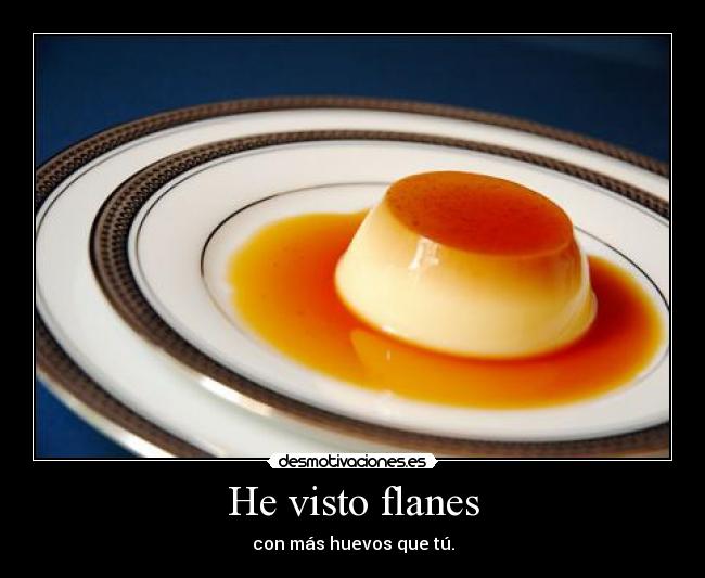 He visto flanes - 