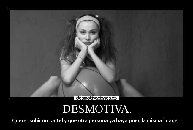 DESMOTIVA. -