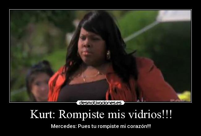 Kurt: Rompiste mis vidrios!!! -