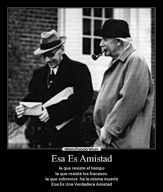 Esa Es Amistad - la que resiste el tiempo
la que resiste los fracasos
la que sobrevive ha la misma muerte
Esa Es Una Verdadera Amistad
