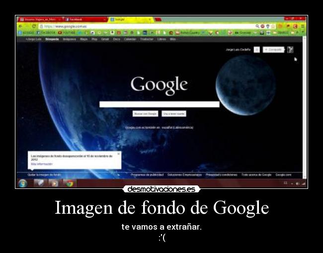 Imagen de fondo de Google - te vamos a extrañar.
:(