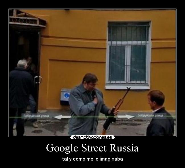 Google Street Russia - tal y como me lo imaginaba