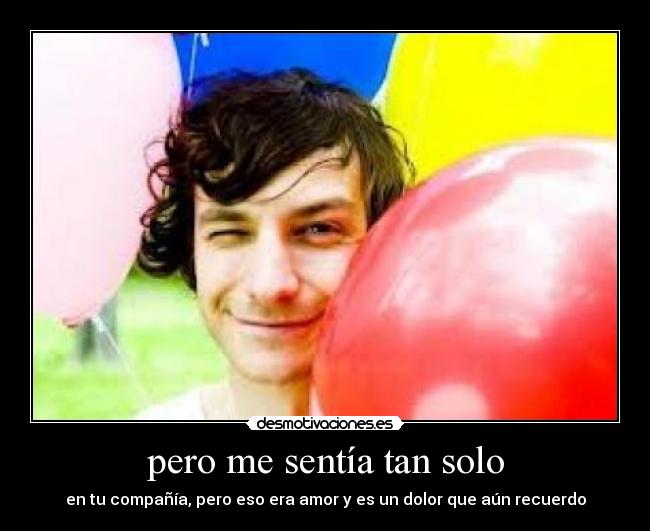 pero me sentía tan solo - 