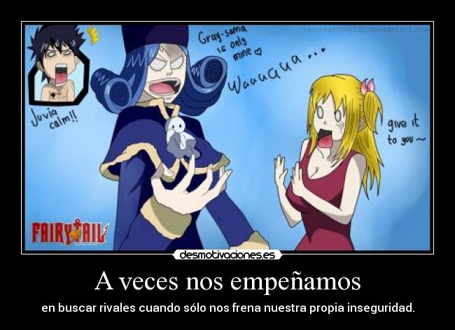 carteles gray juvia lucy rivales amor inseguridad celos fairy tail desmotivaciones