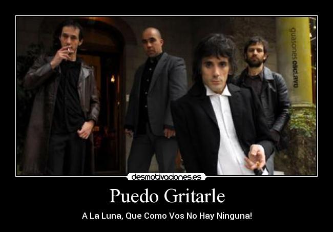 Puedo Gritarle - A La Luna, Que Como Vos No Hay Ninguna!