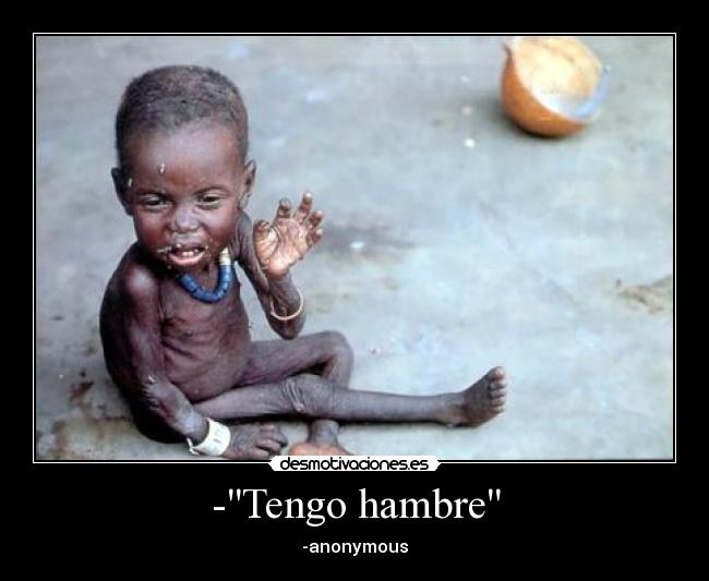-Tengo hambre -