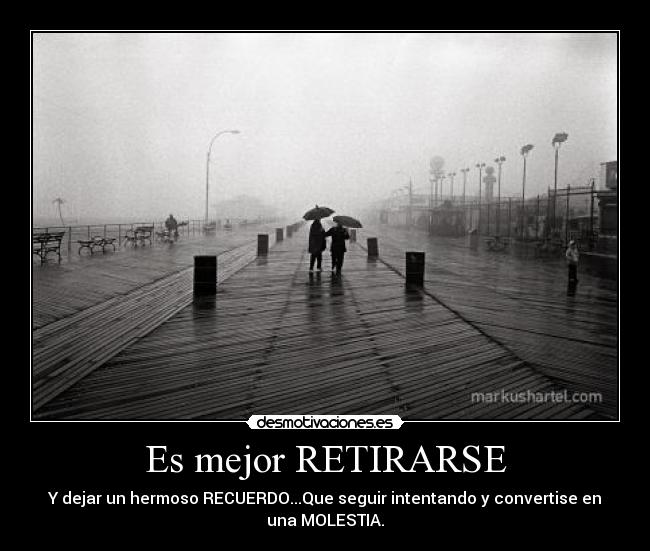 Es mejor RETIRARSE -