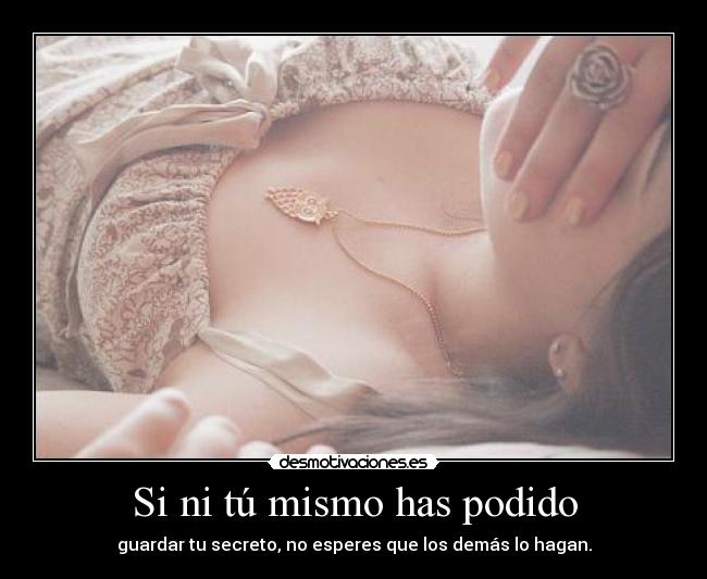 Si ni tú mismo has podido -