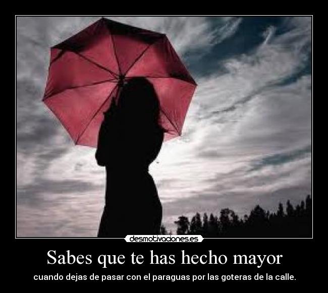 Sabes que te has hecho mayor - 