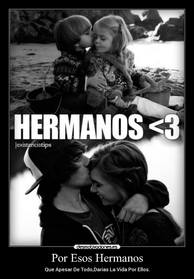 Por Esos Hermanos - Que Apesar De Todo,Darias La Vida Por Ellos.