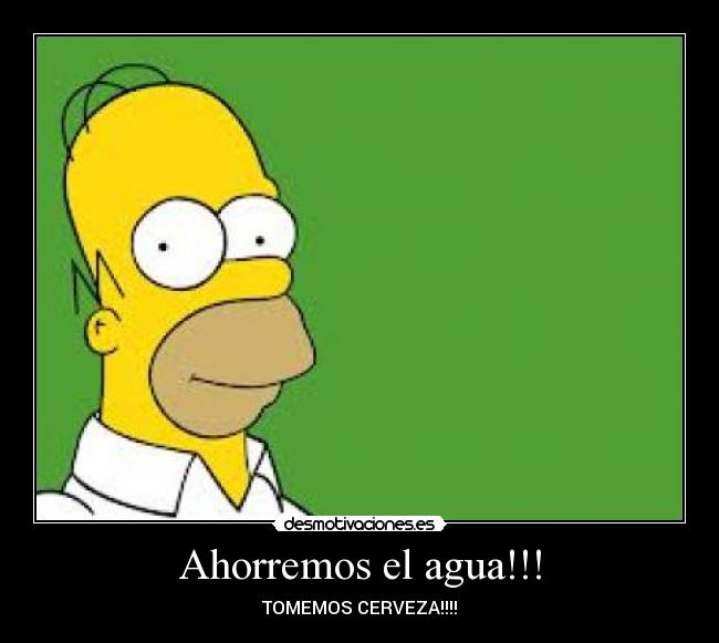 Ahorremos el agua!!! - TOMEMOS CERVEZA!!!!
