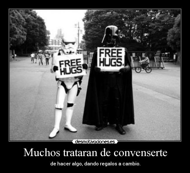 Muchos trataran de convenserte -