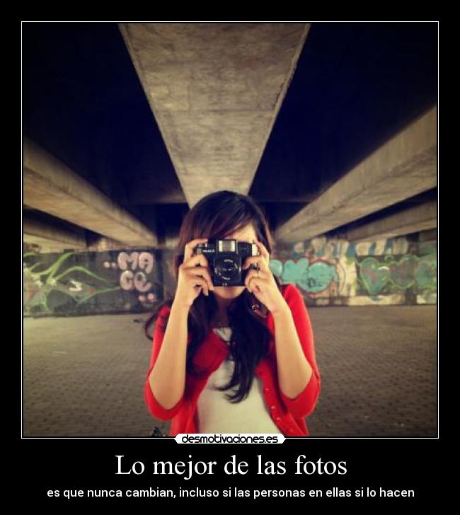 Lo mejor de las fotos - es que nunca cambian, incluso si las personas en ellas si lo hacen