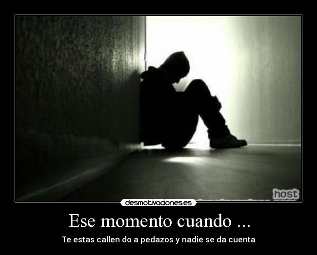 Ese momento cuando ... - Te estas callen do a pedazos y nadie se da cuenta