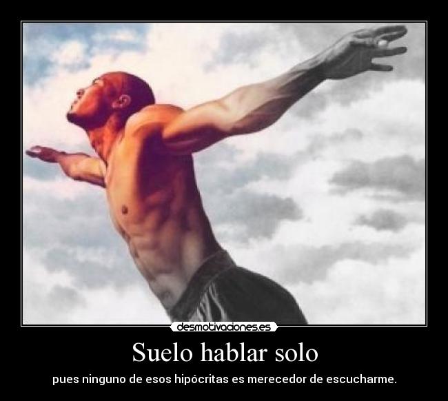 Suelo hablar solo -