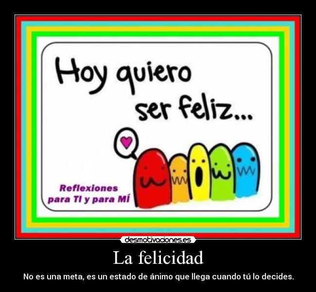 carteles felicidad felicidad desmotivaciones