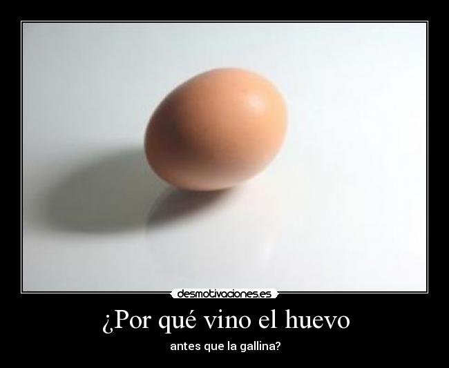 ¿Por qué vino el huevo - 