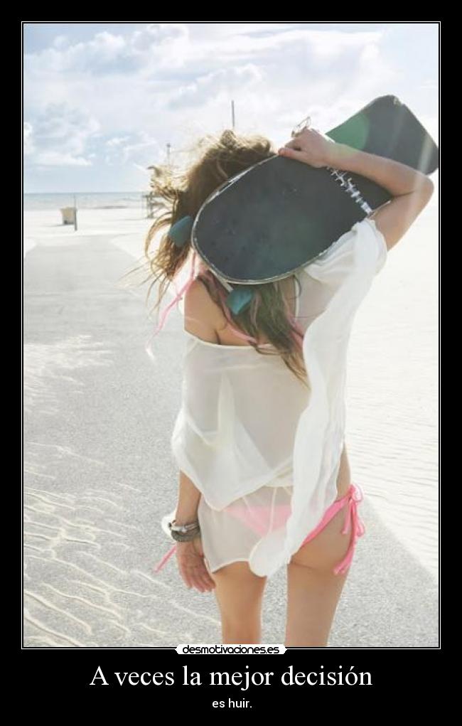 A veces la mejor decisión - es huir.